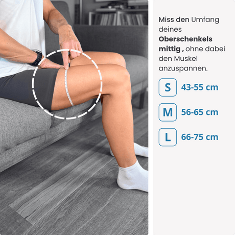 Miss deinen Oberschenkel mittig und ohne Muskelanspannung – wähle deine passende PRO LINE Bandage in S, M oder L für optimalen Halt.